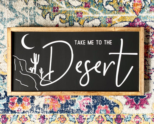 Take Me to the Desert Wood Sign