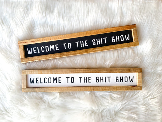 Welcome to the Shit Show Mini Wood Sign