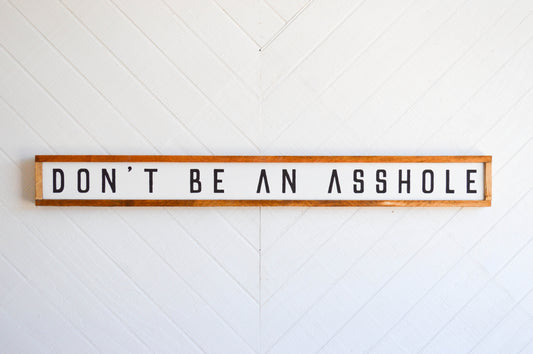 Don’t Be An Asshole Wood Sign