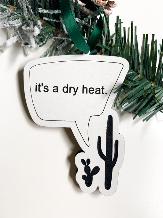 It’s a Dry Heat Ornament