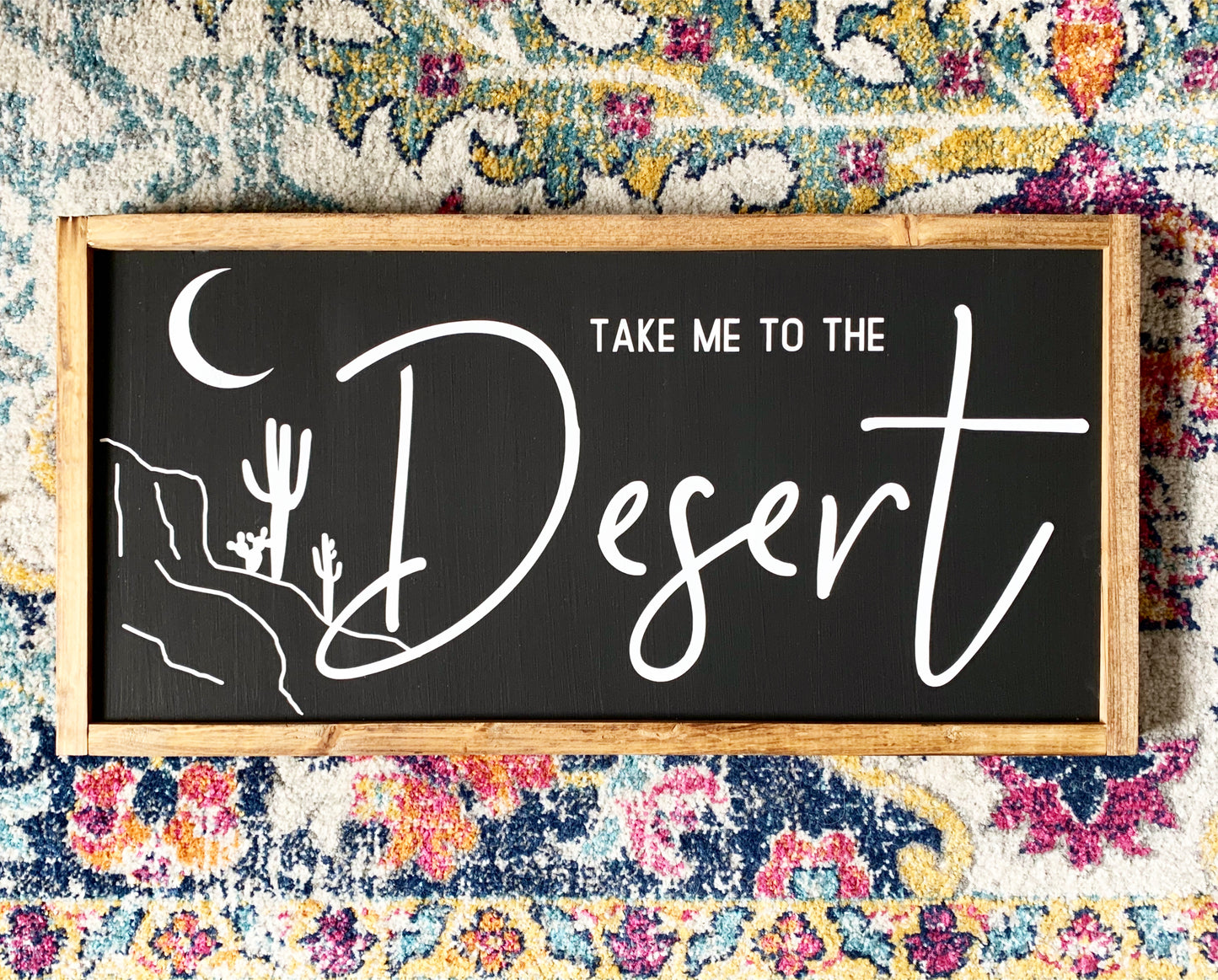 Take Me to the Desert Wood Sign