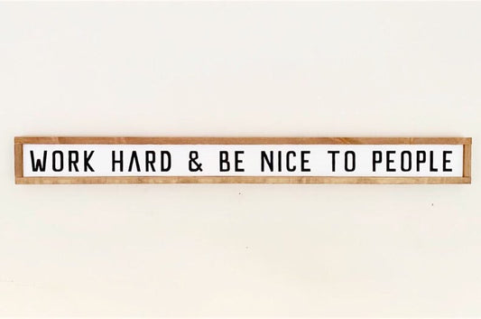 Work Hard & Be Nice to People Wood Sign