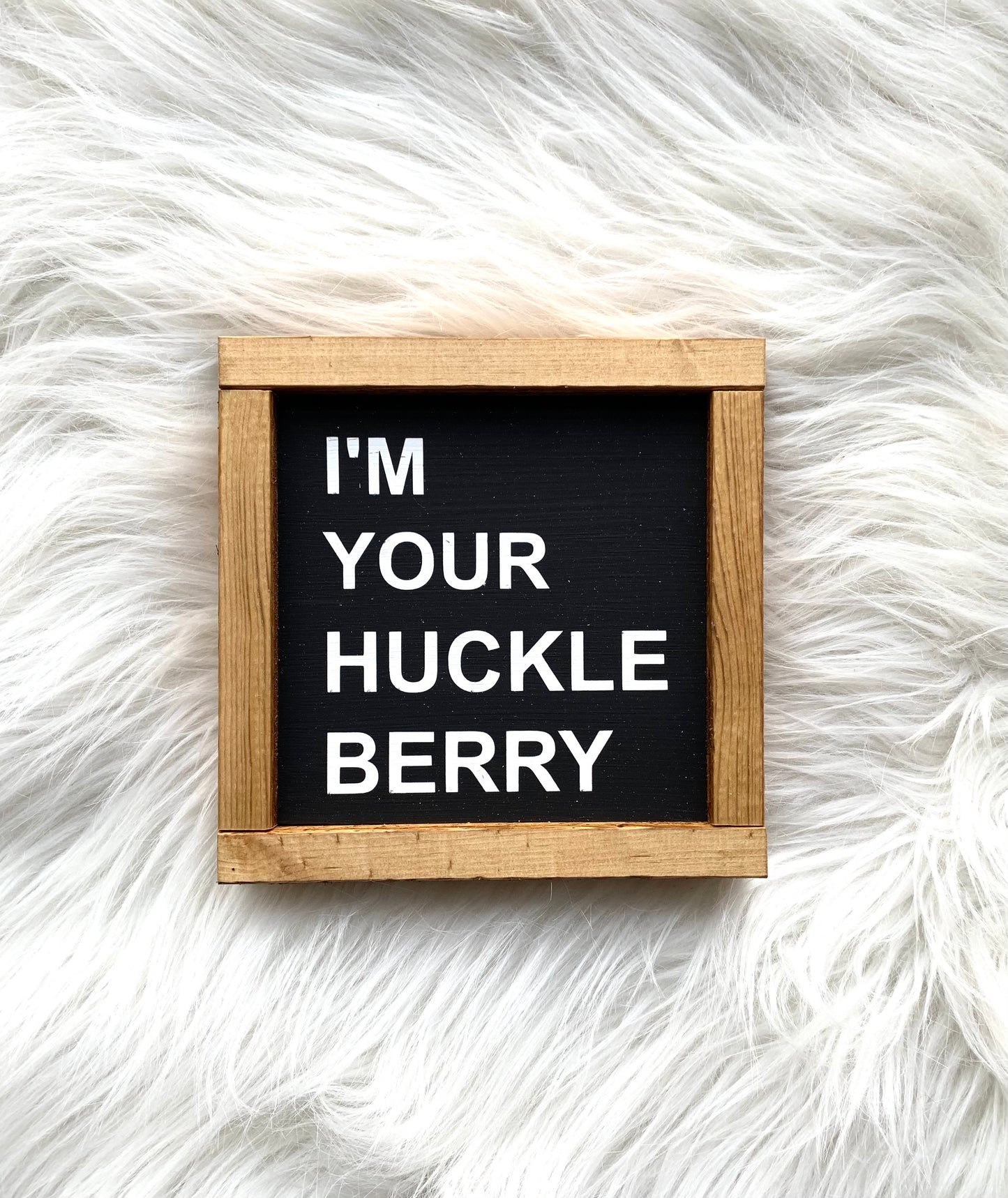 I'm Your Huckleberry Small Wood Sign